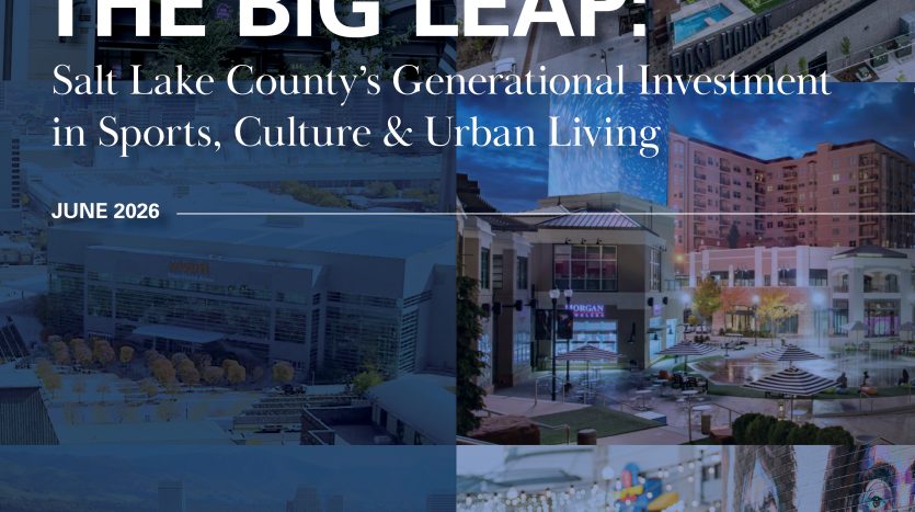 The Big Leap: Salt Lake County's Generational Investment in Sports, Culture & Urban Living
